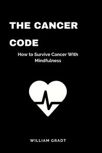 Produktbild: The Cancer Code: How to Survive Cancer With Mindfulness