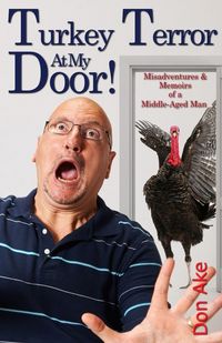 Produktbild: Turkey Terror At My Door! - Misadventures & Memoirs of a Middle-Aged Man
