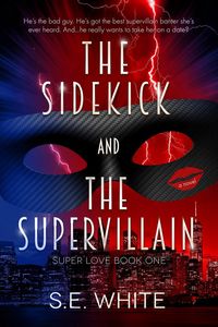 Produktbild: The Sidekick and The Supervillain (Super Love, #1)