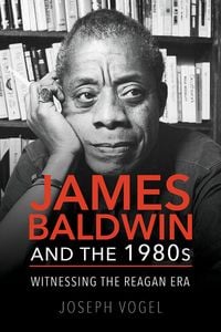 Produktbild: James Baldwin and the 1980s