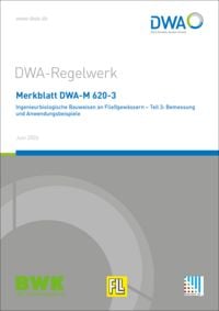 Produktbild: Merkblatt DWA-M 620-3 Ingenieurbiologische Bauweisen an Flie&szlig;gew&auml;ssern - Teil 3: Bemessung und Anwendungsbeispiele