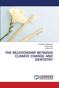Produktbild: The Relationship Between Climate Change and Dentistry