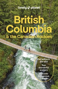 Produktbild: Lonely Planet British Columbia & the Canadian Rockies 10