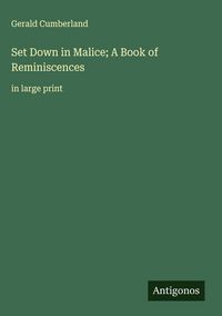 Produktbild: Set Down in Malice; A Book of Reminiscences