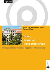 Produktbild: Vision Innovation Praxisorientierung Professionalisierung der P&auml;dagog*innenbildung
