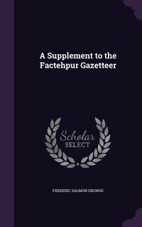 Produktbild: A Supplement to the Factehpur Gazetteer