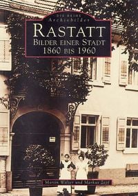 Produktbild: Rastatt - Bilder einer Stadt 1860 bis 1960