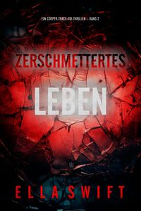 Produktbild: Zerschmettertes Leben (Ein Cooper-Trace-FBI-Thriller - Band 2)
