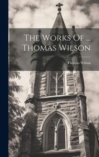 Produktbild: The Works Of ... Thomas Wilson