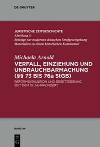 Produktbild: Verfall, Einziehung und Unbrauchbarmachung (&sect;&sect; 73 bis 76a StGB)