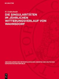 Produktbild: Die Singularit&auml;ten im j&auml;hrlichen Witterungsverlauf von Wahnsdorf