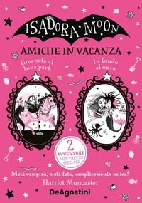 Produktbild: Amiche in vacanza: Giornata al luna park-In fondo al mare. Isadora Moon