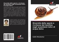 Produktbild: Diversit&agrave; delle specie e ricchezza del benthos negli ecosistemi lotici di acqua dolce