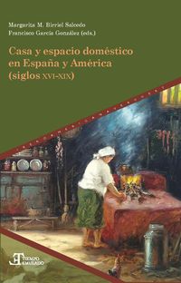 Produktbild: Casa y espacio dom&eacute;stico en Espa&ntilde;a y Am&eacute;rica (siglos XVI-XIX)