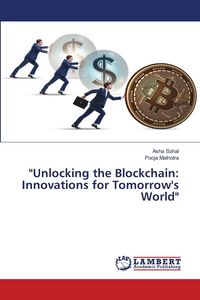 Produktbild: "Unlocking the Blockchain: Innovations for Tomorrow's World"