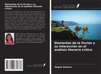 Produktbild: Elementos de la ficci&oacute;n y su interacci&oacute;n en el an&aacute;lisis literario cr&iacute;tico
