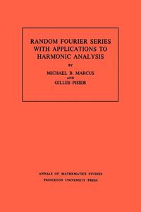 Bild vom Artikel Random Fourier Series with Applications to Harmonic Analysis. (AM-101), Volume 101 vom Autor Michael B. Marcus
