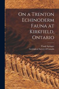 Produktbild: On a Trenton Echinoderm Fauna at Kirkfield, Ontario [microform]