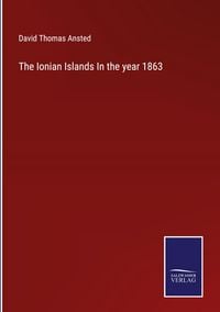 Produktbild: The Ionian Islands In the year 1863