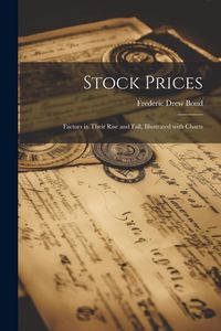 Produktbild: Stock Prices: Factors in Their Rise and Fall, Illustrated with Charts