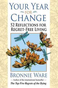 Bild vom Artikel Your Year for Change: 52 Reflections for Regret-Free Living vom Autor Bronnie Ware