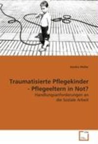 Bild vom Artikel Müller Sandra: Traumatisierte Pflegekinder - Pflegeeltern in vom Autor Müller Sandra
