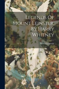Produktbild: Legends Of Mount Leinster, By Harry Whitney