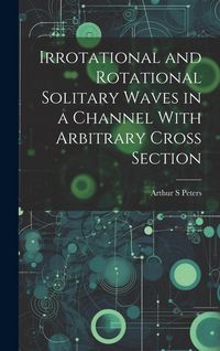 Produktbild: Irrotational and Rotational Solitary Waves in a Channel With Arbitrary Cross Section