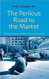 Produktbild: The Perilous Road to the Market: The Political Economy of Reform in Russia, India and China