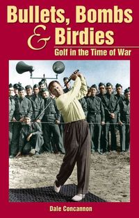 Produktbild: Bullets, Bombs & Birdies: Golf in the Time of War