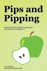 Produktbild: Pips and Pipping: How We Make Ourselves Smaller and What To Do About It