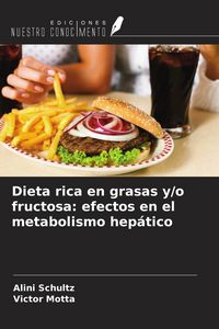 Produktbild: Dieta rica en grasas y/o fructosa: efectos en el metabolismo hep&aacute;tico