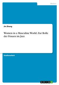 Produktbild: Women in a Masculine World. Zur Rolle der Frauen im Jazz