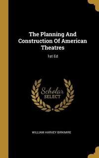 Produktbild: The Planning And Construction Of American Theatres: 1st Ed