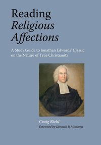Produktbild: Reading Religious Affections - A Study Guide to Jonathan Edwards' Classic