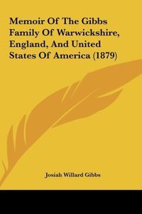 Produktbild: Gibbs, J: Memoir Of The Gibbs Family Of Warwickshire, Englan