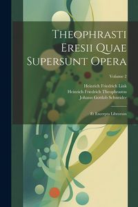 Produktbild: Theophrasti Eresii Quae Supersunt Opera: Et Excerpta Librorum; Volume 2