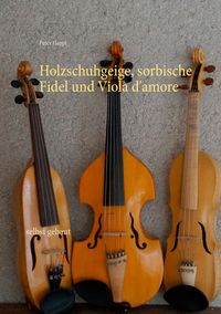 Produktbild: Holzschuhgeige, sorbische Fidel und Viola d'amore