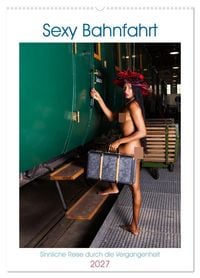 Produktbild: Sexy Bahnfahrt (Wandkalender 2027 DIN A2 hoch), CALVENDO Monatskalender