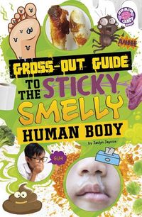 Produktbild: Gross-Out Guide to the Sticky, Smelly Human Body