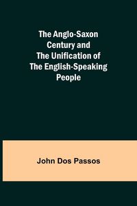 Produktbild: The Anglo-Saxon Century and the Unification of the English-Speaking People