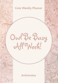 Produktbild: Owl Be Busy All Week! Cute Weekly Planner