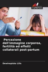 Produktbild: Percezione dell'immagine corporea, fertilit&agrave; ed effetti collaterali post-partum