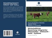 Produktbild: Wirtschaftliche Bewertung integrierter Pflanzenbau - Viehzucht - Wald - Systeme