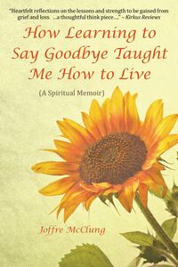 Produktbild: How Learning to Say Goodbye Taught Me How to Live