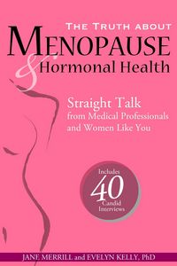 Produktbild: The Truth about Menopause and Hormonal Health: Straight Talk from Medical Professionals and Women Like You