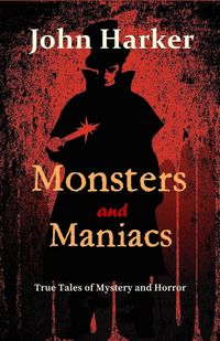 Produktbild: Monsters and Maniacs: True Tales of Mystery and Horror