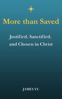 Produktbild: More Than Saved: Justified, Sanctified, and Chosen in Christ