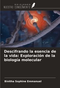 Produktbild: Descifrando la esencia de la vida: Exploraci&oacute;n de la biolog&iacute;a molecular