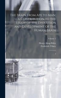 Produktbild: The Brain From ape to man; a Contribution to the Study of the Evolution and Development of the Human Brain